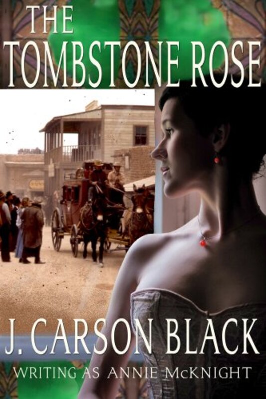Book cover for "The Tombstone Rose" by J Carson Black