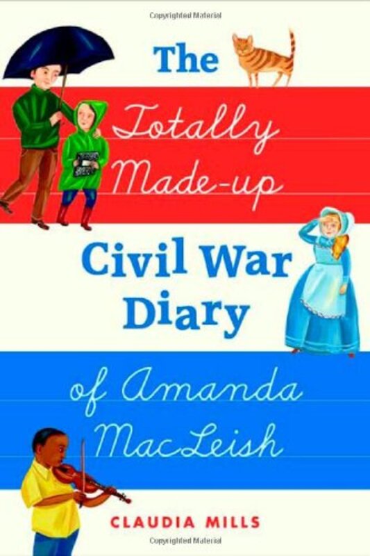 Book cover for "The Totally Made-up Civil War Diary of Amanda MacLeish" by Claudia Mills