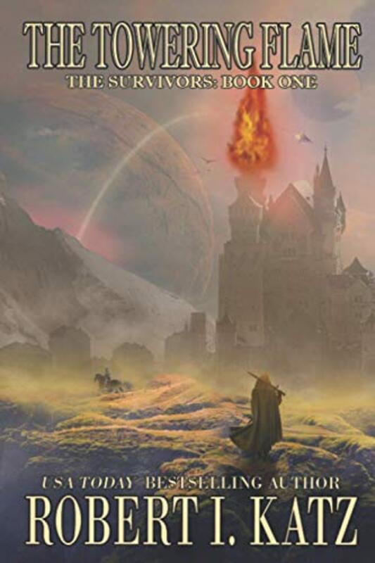 Book cover for "The Towering Flame" by Robert I Katz