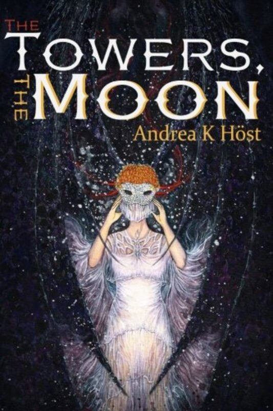 Book cover for "The Towers, the Moon" by Andrea K Höst