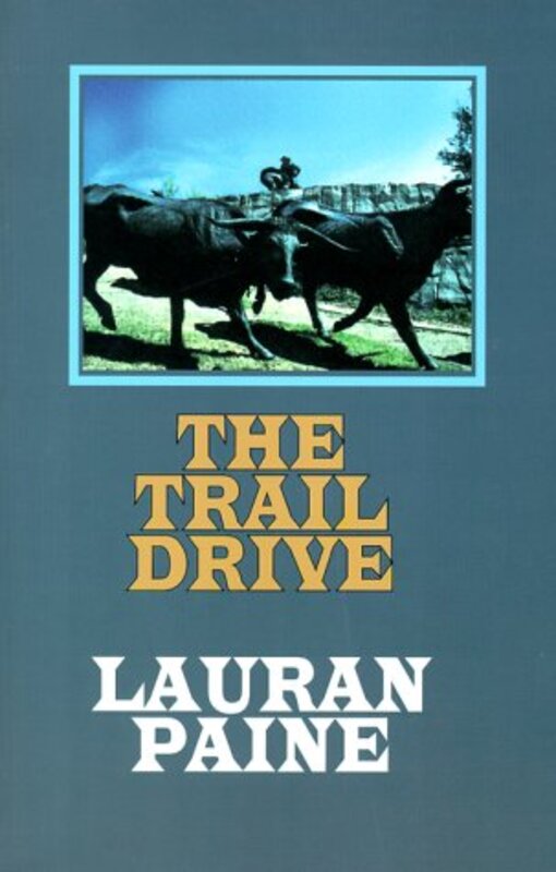 Book cover for "The Trail Drive" by Lauran Paine