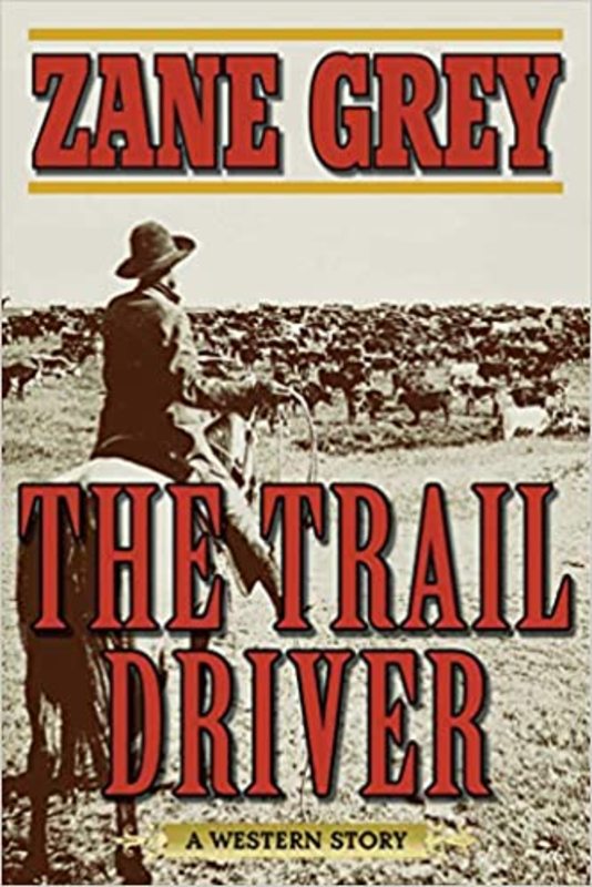 Book cover for "The Trail Driver" by Zane Grey