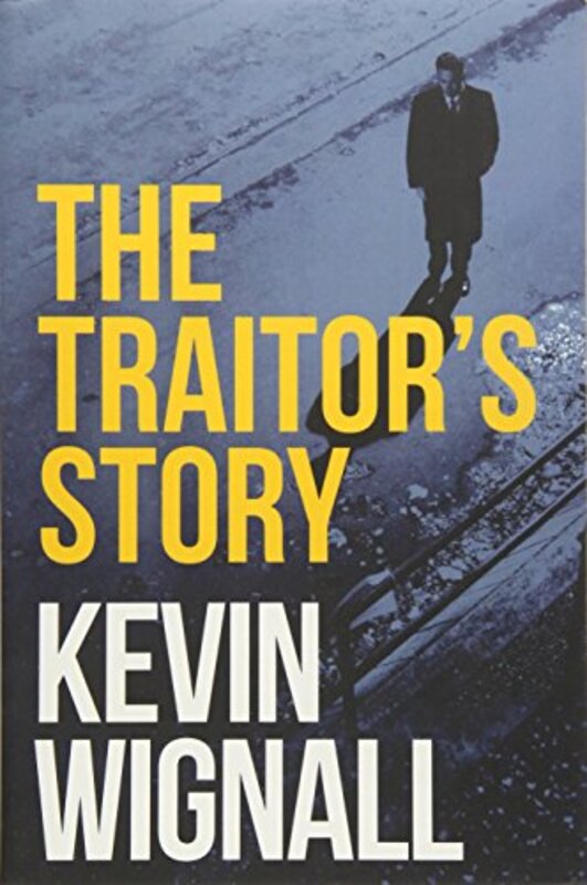 Book cover for "The Traitor's Story" by Kevin Wignall