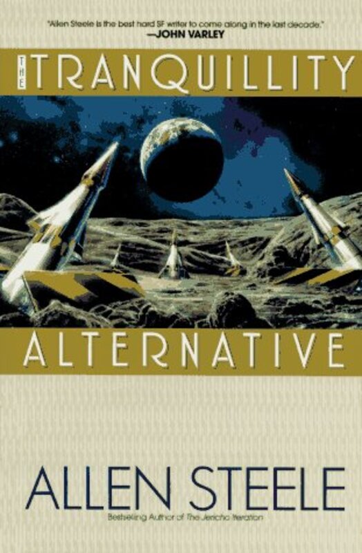 Book cover for "The Tranquillity Alternative" by Allen M Steele