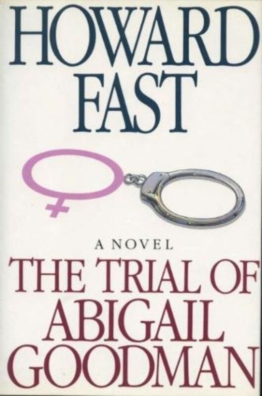 Book cover for "The Trial of Abigail Goodman" by Howard Fast