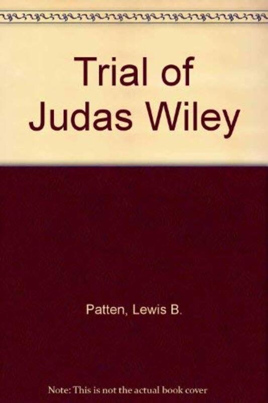 Book cover for "The Trial of Judas Wiley" by Lewis B Patten