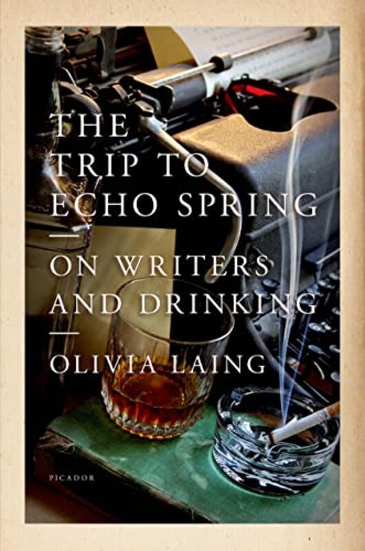 Book cover for "The Trip to Echo Spring" by Olivia Laing
