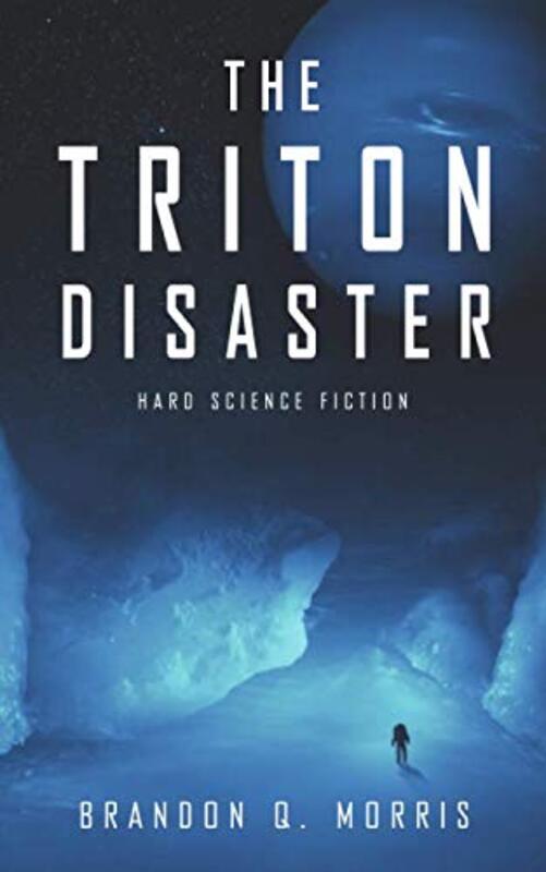 Book cover for "The Triton Disaster" by Brandon Q Morris