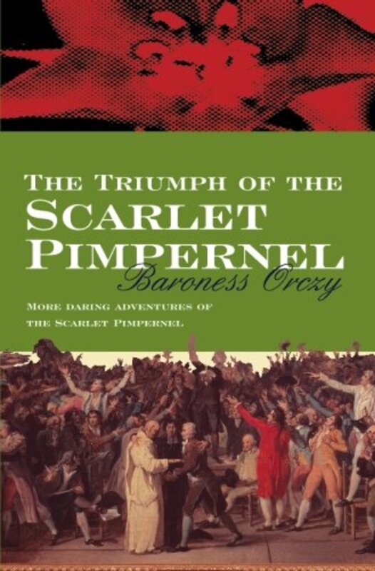 Book cover for "The Triumph Of The Scarlet Pimpernel" by Baroness Orczy