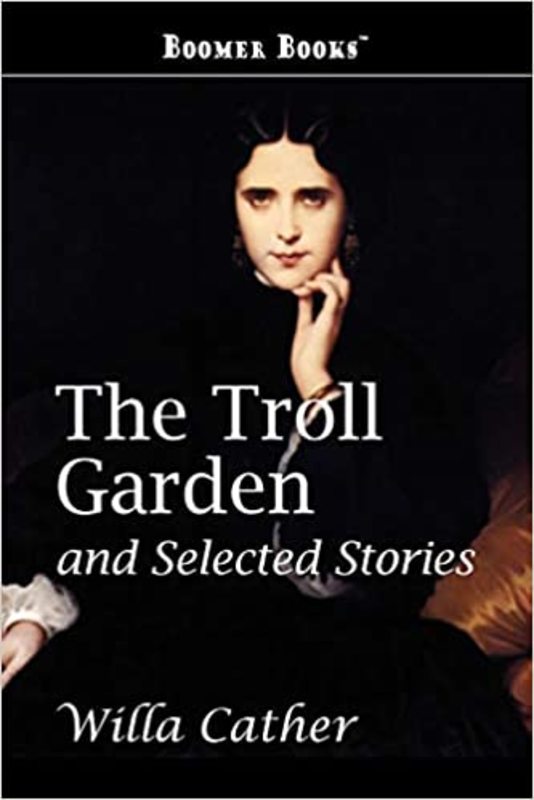 Book cover for "The Troll Garden" by Willa Cather