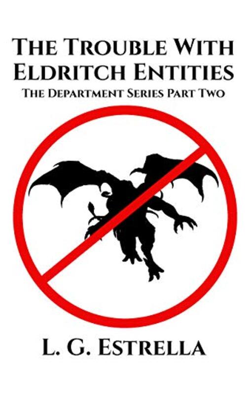 Book cover for "The Trouble With Eldritch Entities" by LG Estrella