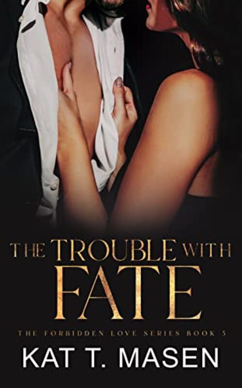 Book cover for "The Trouble With Fate" by Kat T Masen