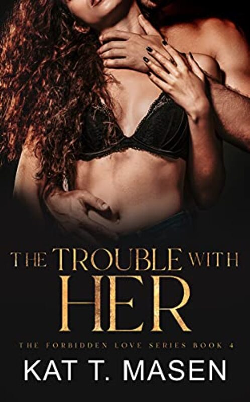 Book cover for "The Trouble With Her" by Kat T Masen