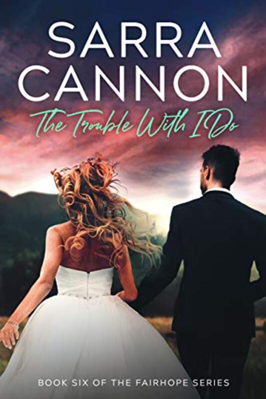Book cover for "The Trouble With I Do" by Sarra Cannon