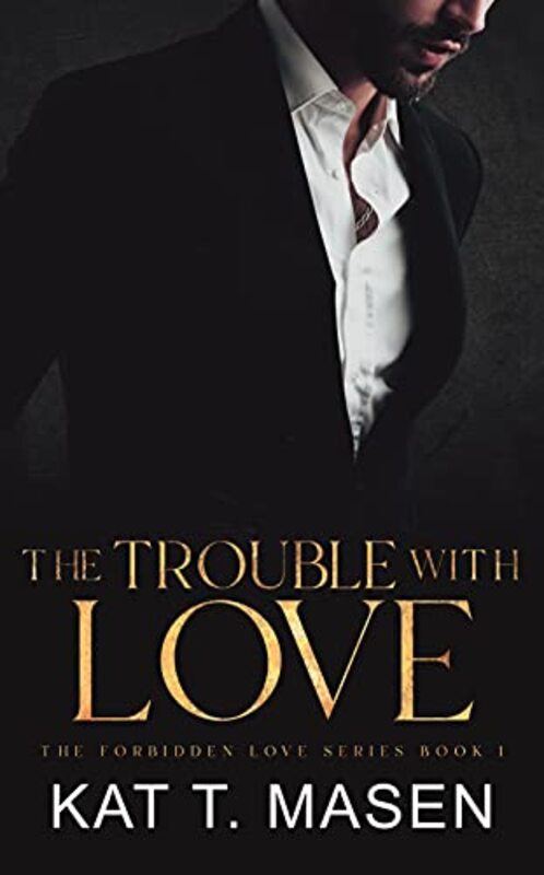 Book cover for "The Trouble With Love" by Kat T Masen