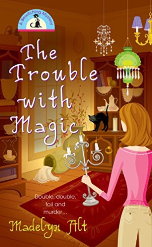 Book cover for "The Trouble With Magic" by Madelyn Alt