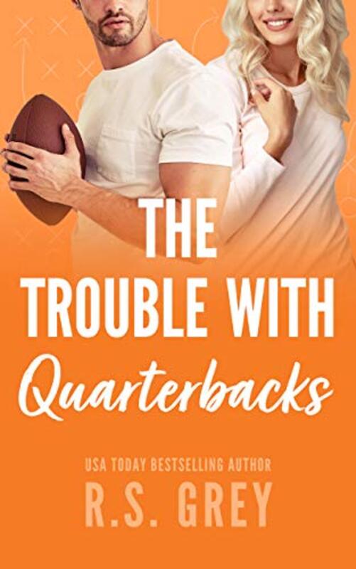 Book cover for "The Trouble With Quarterbacks" by RS Grey