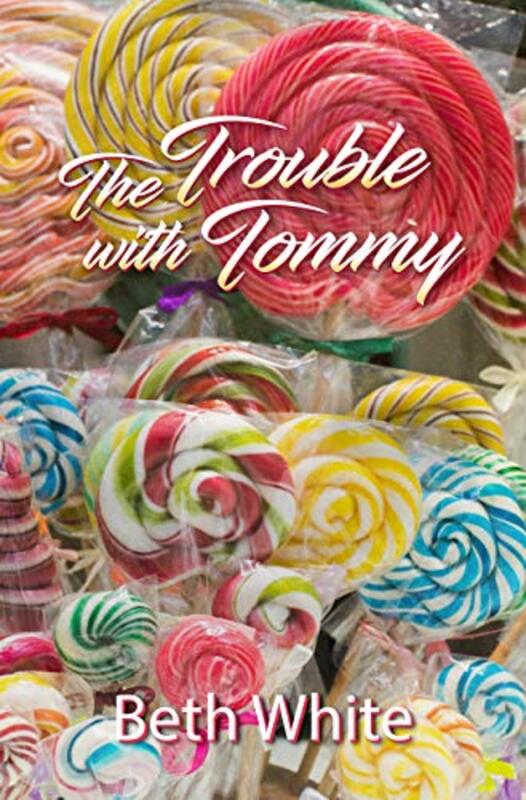 Book cover for "The Trouble With Tommy" by Beth White