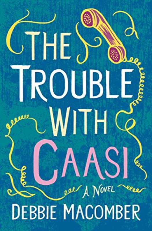 Book cover for "The Trouble with Caasi" by Debbie Macomber