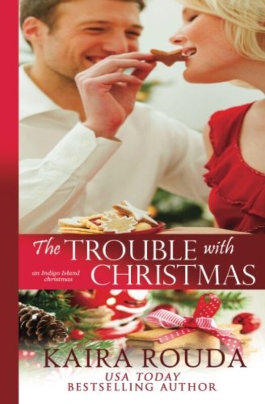 Book cover for "The Trouble with Christmas" by Kaira Rouda