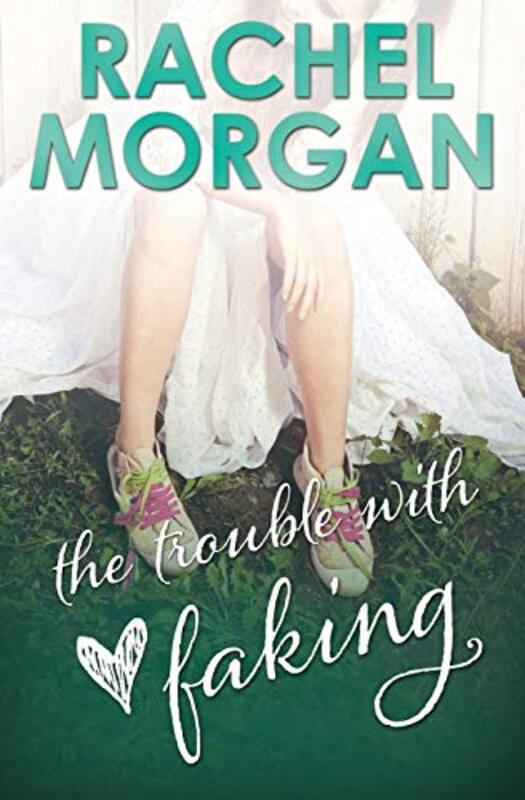 Book cover for "The Trouble with Faking" by Rachel Morgan
