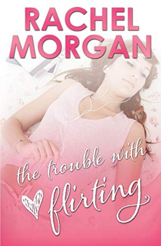 Book cover for "The Trouble with Flirting" by Rachel Morgan