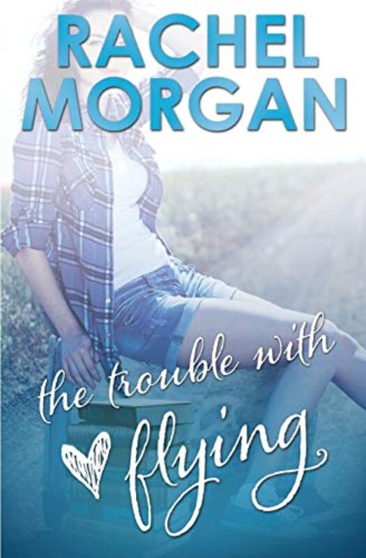 Book cover for "The Trouble with Flying" by Rachel Morgan