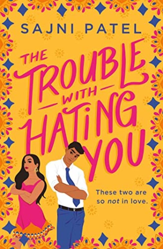 Book cover for "The Trouble with Hating You" by Sajni Patel
