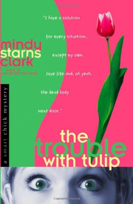 Book cover for "The Trouble with Tulip" by Mindy Starns Clark