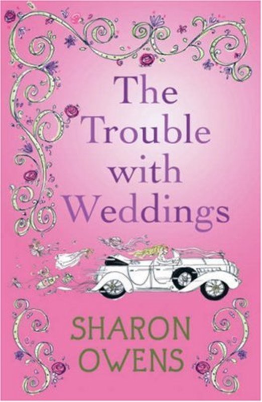 Book cover for "The Trouble with Weddings" by Sharon Owens