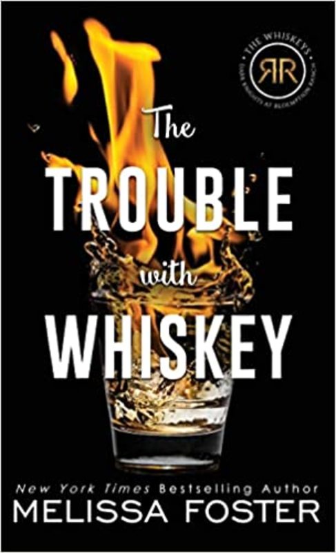 Book cover for "The Trouble with Whiskey" by Melissa Foster