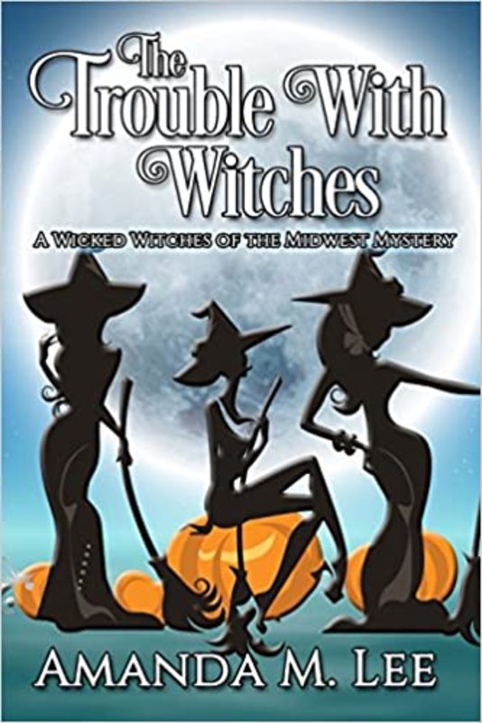 Book cover for "The Trouble with Witches" by Amanda M Lee