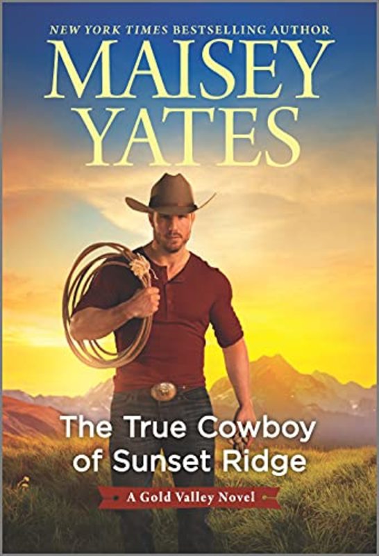 Book cover for "The True Cowboy of Sunset Ridge" by Maisey Yates