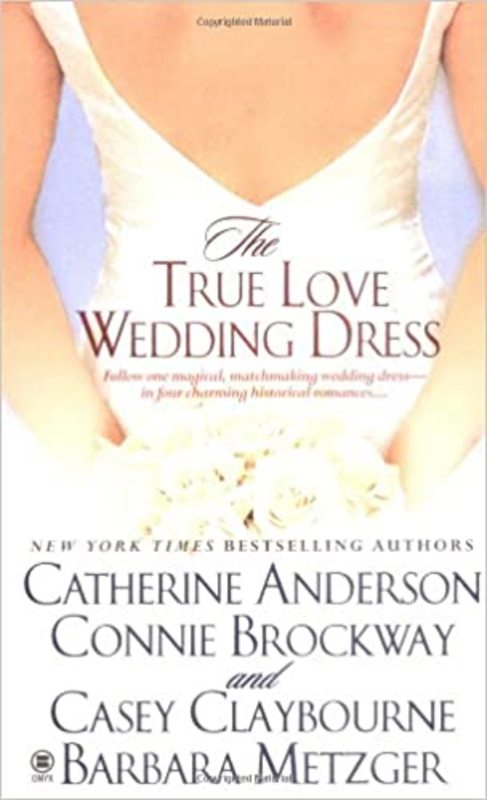 Book cover for "The True Love Wedding Dress" by Catherine Anderson