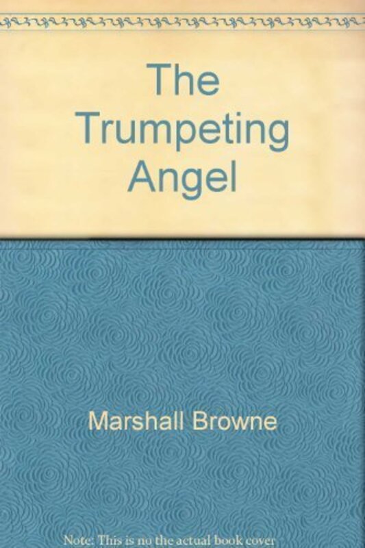 Book cover for "The Trumpeting Angel" by Marshall Browne