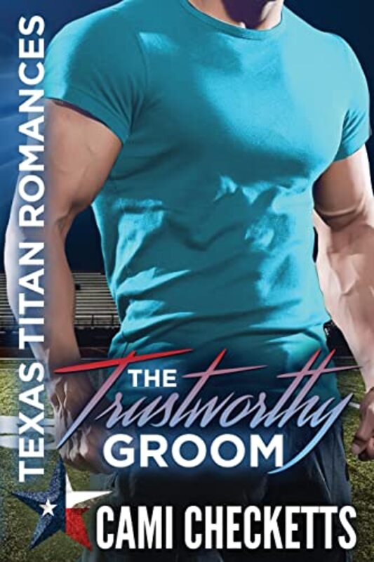 Book cover for "The Trustworthy Groom" by Cami Checketts