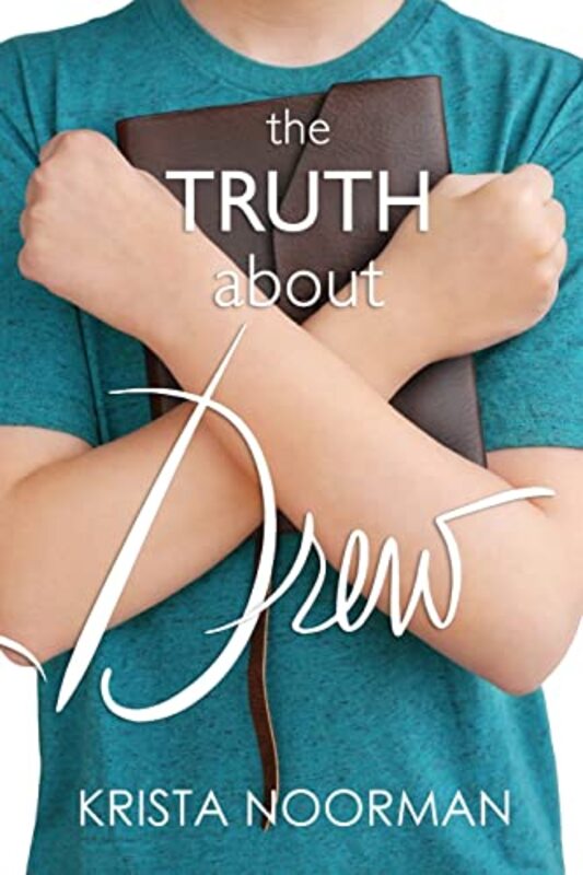 Book cover for "The Truth About Drew" by Krista Noorman