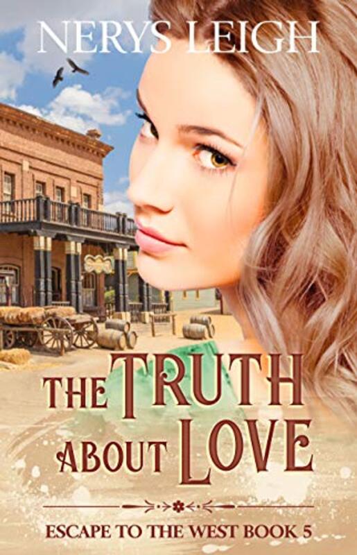 Book cover for "The Truth About Love" by Nerys Leigh