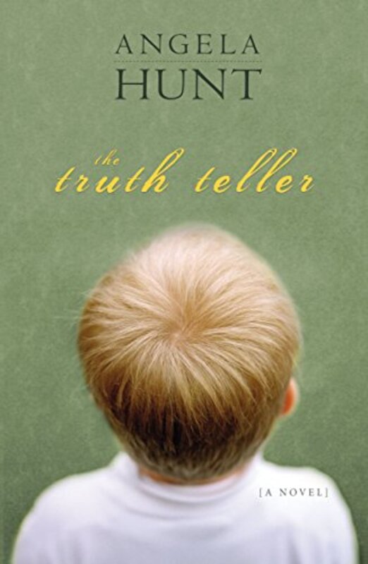 Book cover for "The Truth Teller" by Angela Elwell Hunt
