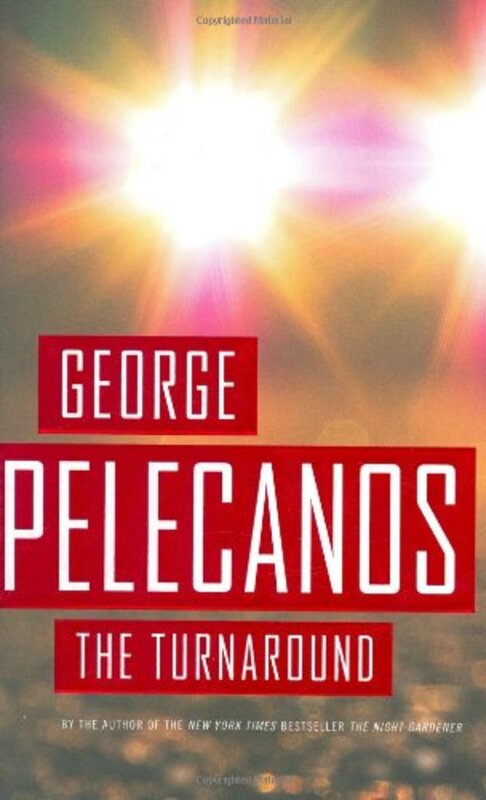 Book cover for "The Turnaround" by George P Pelecanos