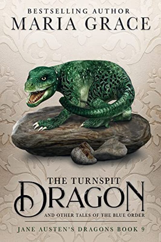 Book cover for "The Turnspit Dragon and other Tales of the Blue Order" by Maria Grace