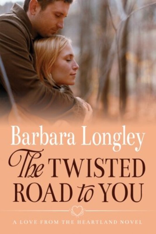 Book cover for "The Twisted Road to You" by Barbara Longley