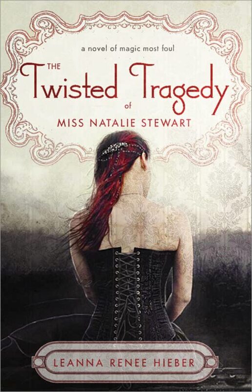 Book cover for "The Twisted Tragedy of Miss Natalie Stewart" by Leanna Renee Hieber