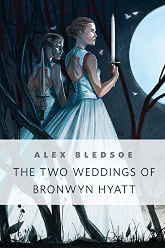 Book cover for "The Two Weddings of Bronwyn Hyatt" by Alex Bledsoe