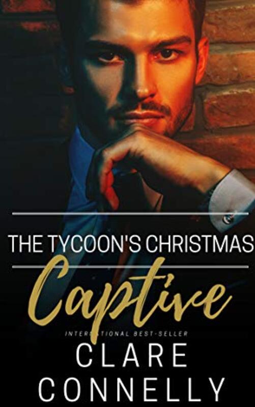 Book cover for "The Tycoon's Christmas Captive" by Clare Connelly
