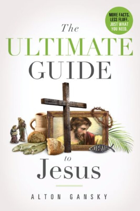 Book cover for "The Ultimate Guide to Jesus" by Alton Gansky