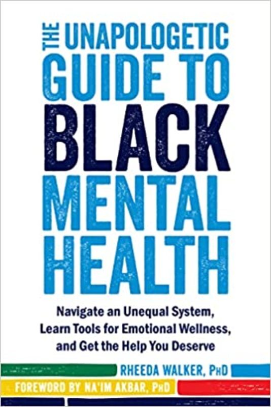 Book cover for "The Unapologetic Guide to Black Mental Health" by Rheeda Walker PhD