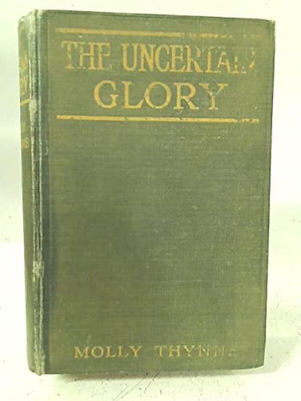 Book cover for "The Uncertain Glory" by Molly Thynne