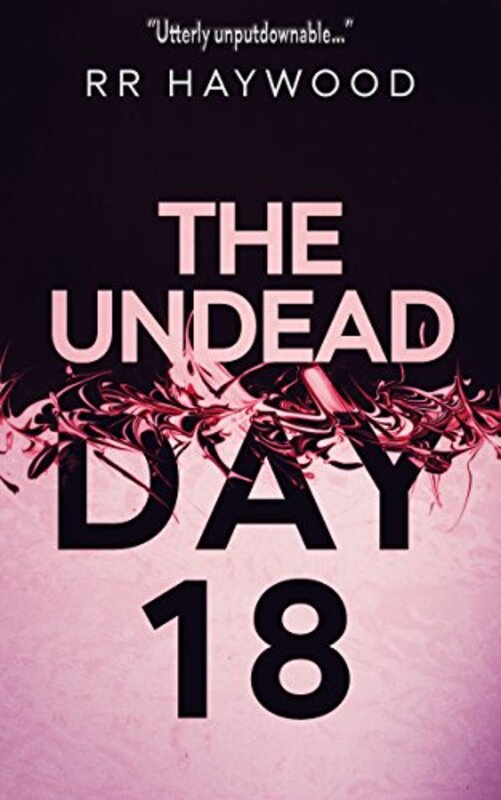 Book cover for "The Undead Day Eighteen" by RR Haywood