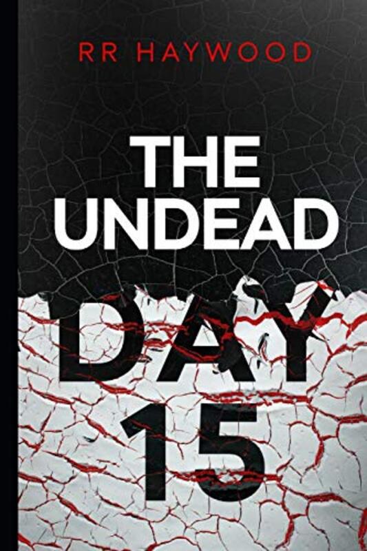 Book cover for "The Undead Day Fifteen" by RR Haywood